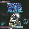 BBC AUDIO - DOCTOR WHO - DOCTOR WHO AND THE GIANT ROBOT (2007)