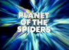 BBC DVD DOCTOR WHO PLANET OF THE SPIDERS titles