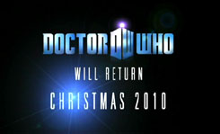 DOCTOR WHO WILL RETURN CHRISTMAS 2010